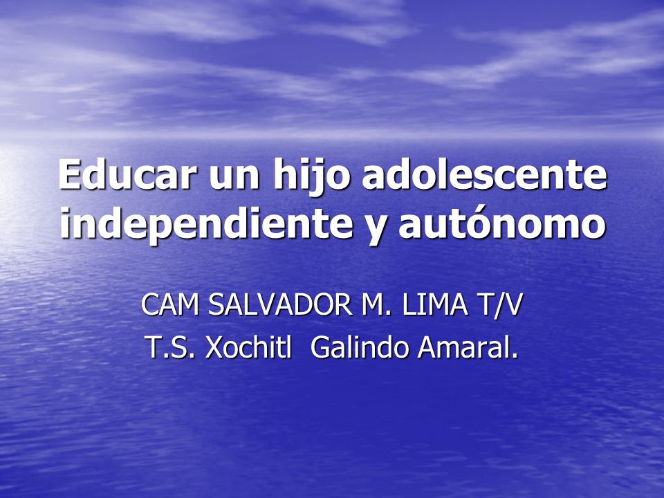 Educar un hijo adolescente independiente y autónomo