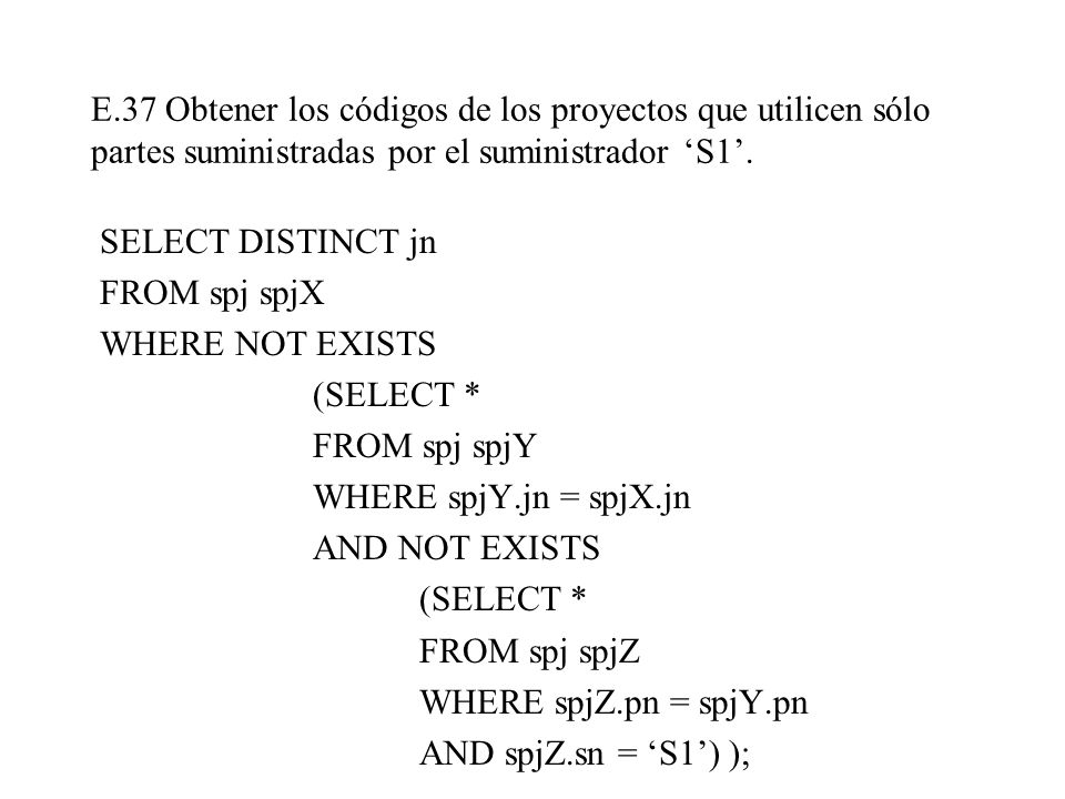 E.37 Obtener los códigos de los proyectos que utilicen sólo partes suministradas por el suministrador ‘S1’.
