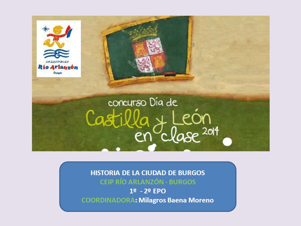 HISTORIA DE LA CIUDAD DE BURGOS CEIP RÍO ARLANZÓN - BURGOS 1º - 2º EPO