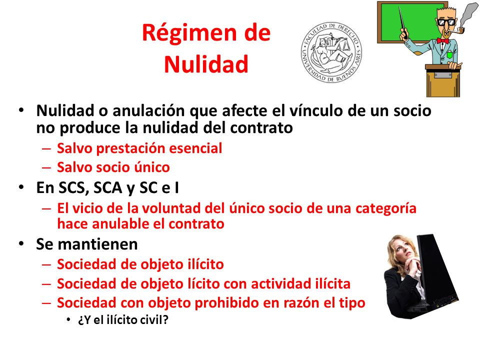 Régimen de Nulidad Nulidad o anulación que afecte el vínculo de un socio no produce la nulidad del contrato.