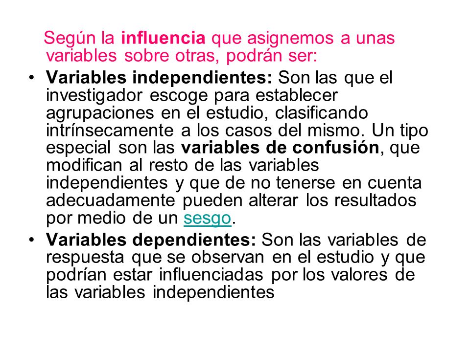 Según la influencia que asignemos a unas variables sobre otras, podrán ser: