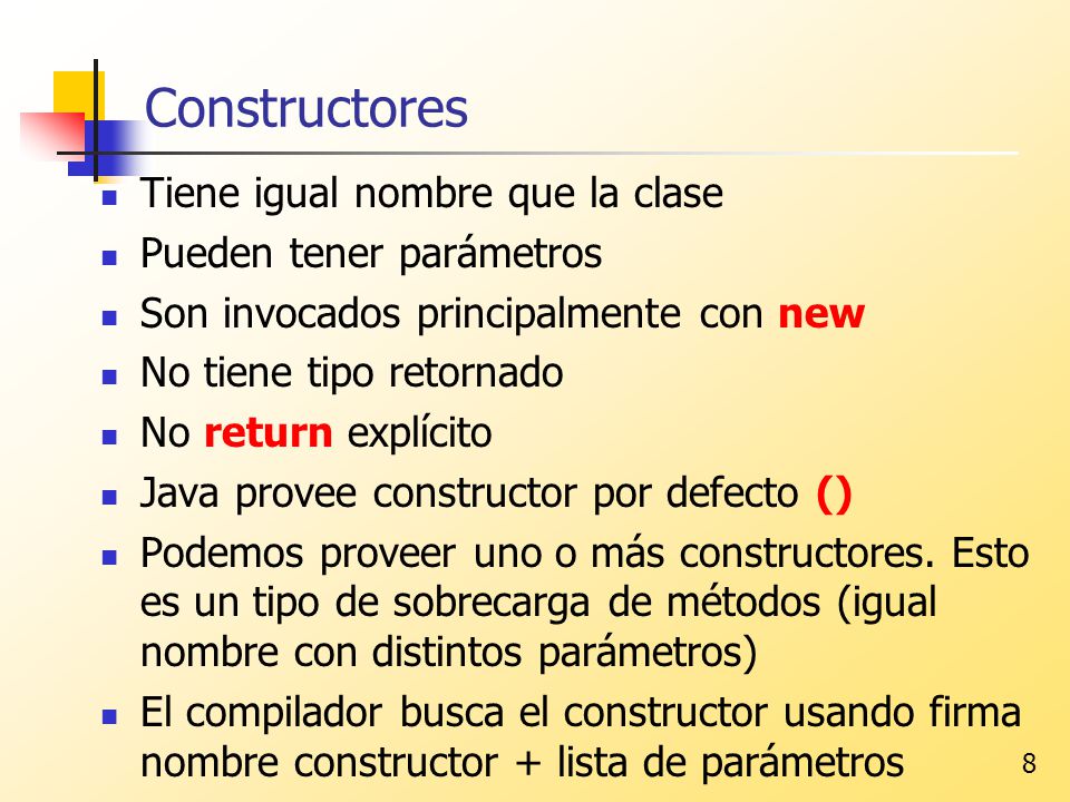 Constructores Tiene igual nombre que la clase Pueden tener parámetros