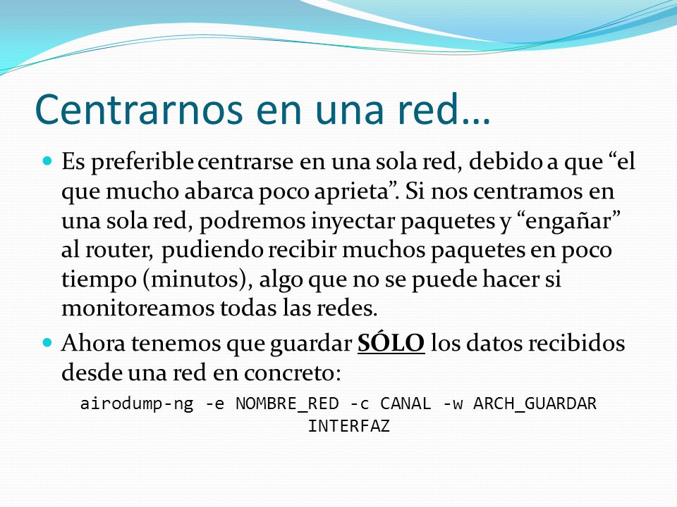 airodump-ng -e NOMBRE_RED -c CANAL -w ARCH_GUARDAR INTERFAZ