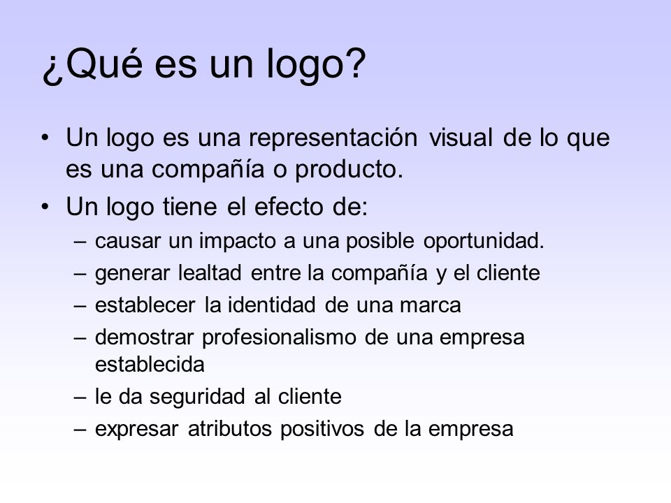 ¿Qué es un logo Un logo es una representación visual de lo que es una compañía o producto. Un logo tiene el efecto de: