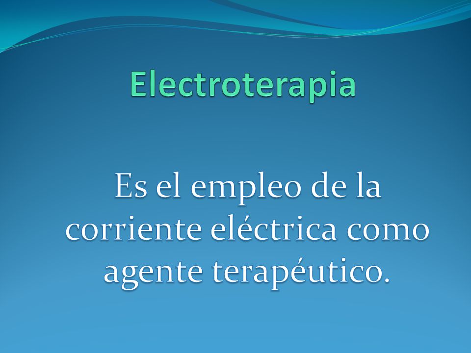 Es el empleo de la corriente eléctrica como agente terapéutico.