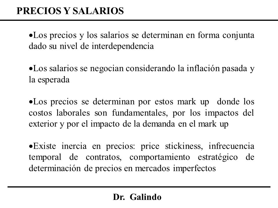 PRECIOS Y SALARIOS Los precios y los salarios se determinan en forma conjunta dado su nivel de interdependencia.