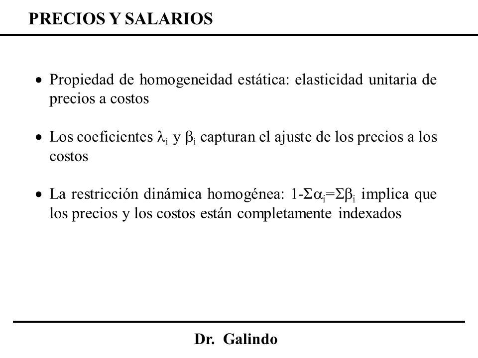 PRECIOS Y SALARIOS Propiedad de homogeneidad estática: elasticidad unitaria de precios a costos.