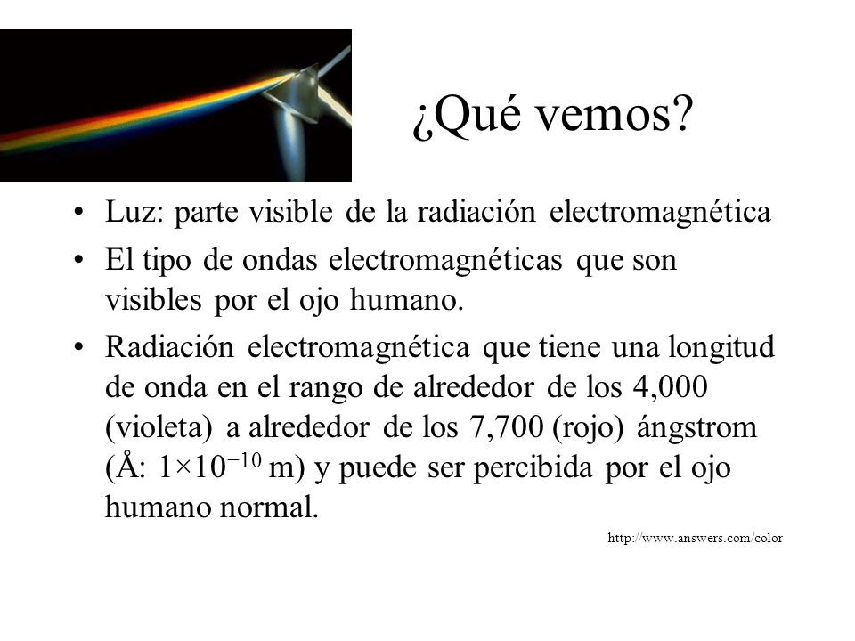¿Qué vemos Luz: parte visible de la radiación electromagnética