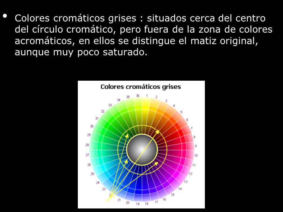 Colores cromáticos grises : situados cerca del centro del círculo cromático, pero fuera de la zona de colores acromáticos, en ellos se distingue el matiz original, aunque muy poco saturado.