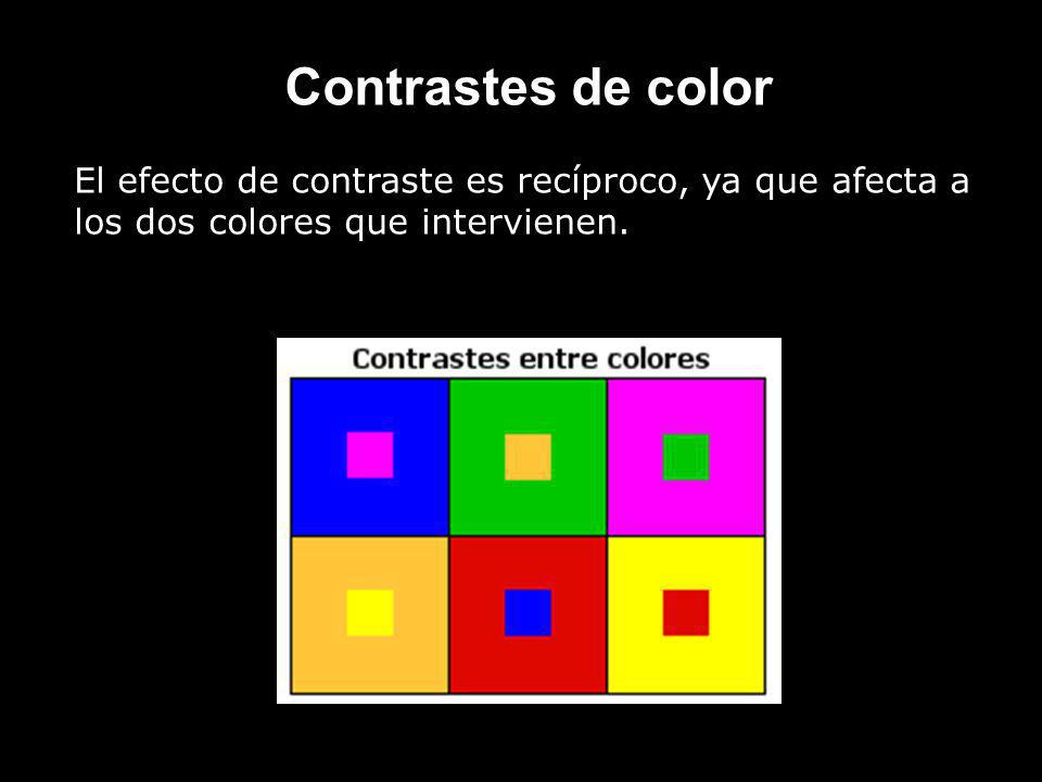 Contrastes de color El efecto de contraste es recíproco, ya que afecta a los dos colores que intervienen.