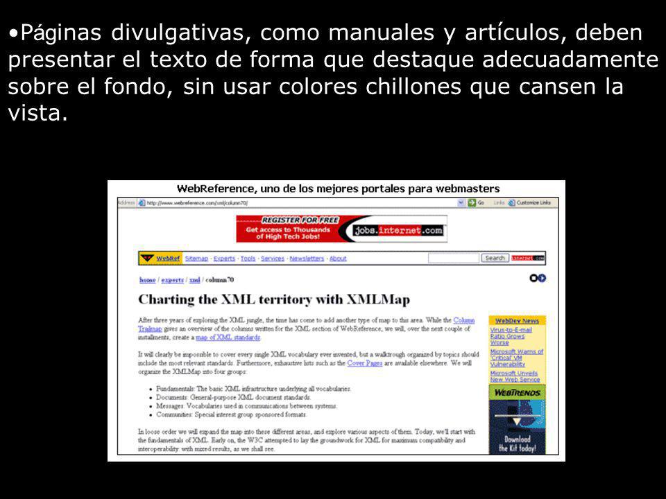 Páginas divulgativas, como manuales y artículos, deben presentar el texto de forma que destaque adecuadamente sobre el fondo, sin usar colores chillones que cansen la vista.