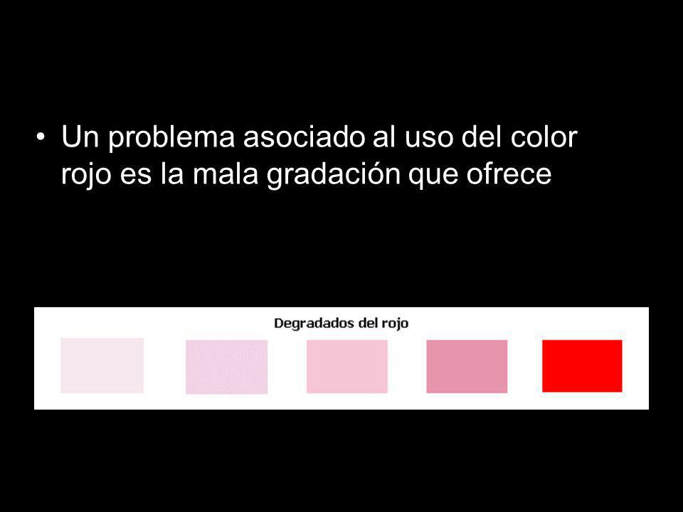 Un problema asociado al uso del color rojo es la mala gradación que ofrece