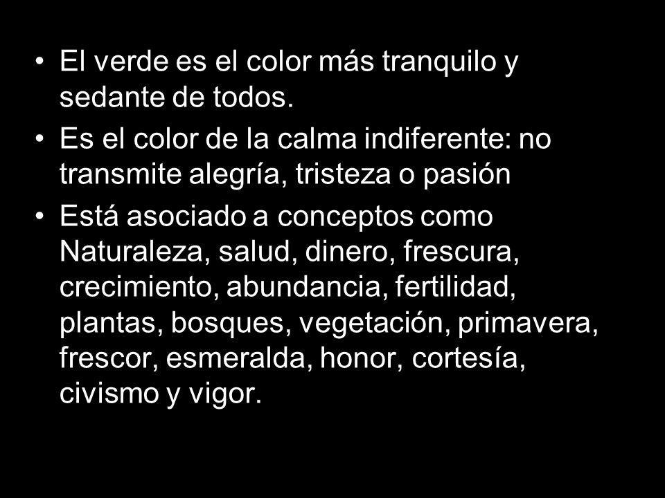 El verde es el color más tranquilo y sedante de todos.