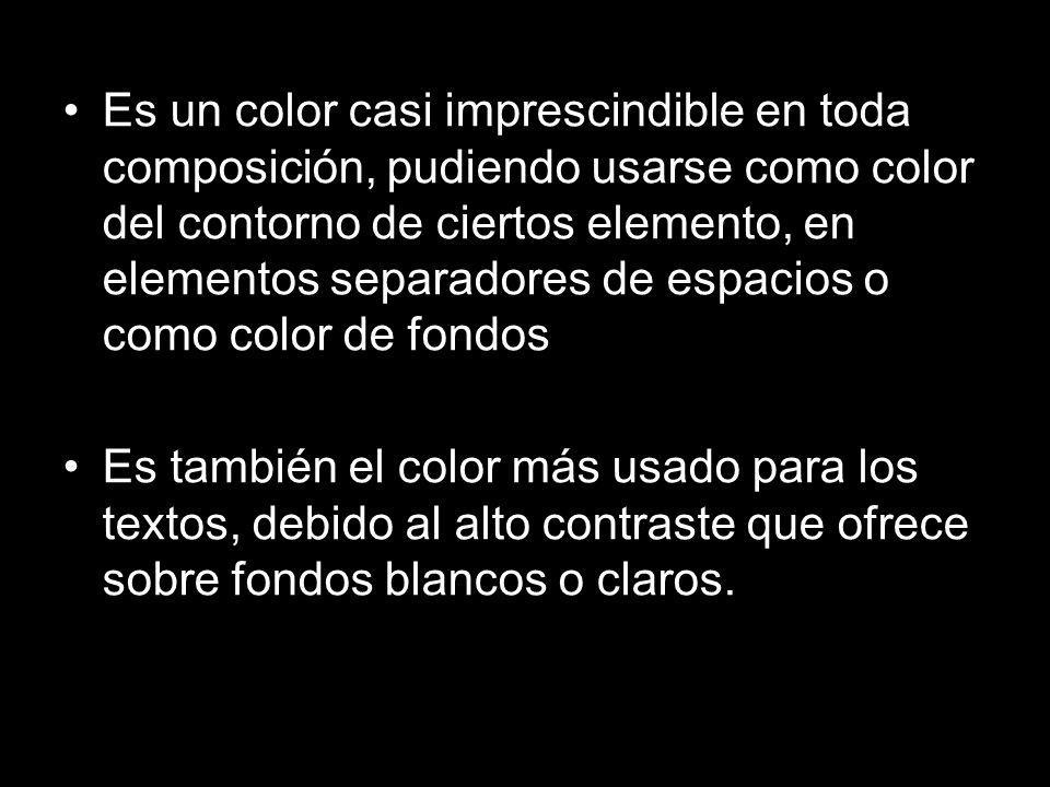 Es un color casi imprescindible en toda composición, pudiendo usarse como color del contorno de ciertos elemento, en elementos separadores de espacios o como color de fondos