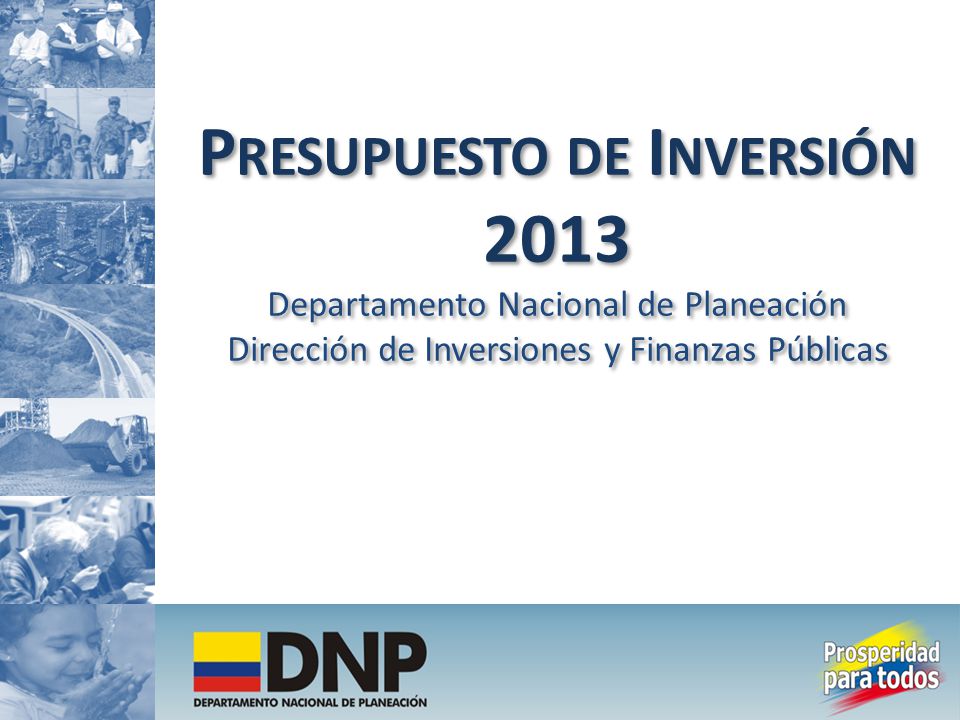 Presupuesto de Inversión 2013 Departamento Nacional de Planeación Dirección de Inversiones y Finanzas Públicas