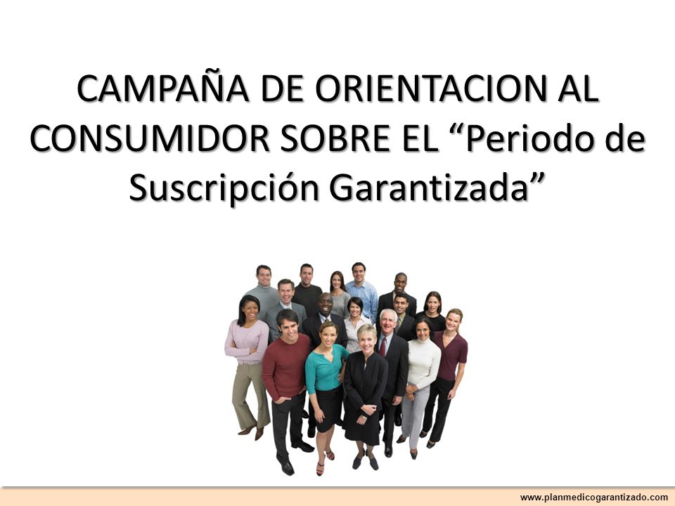 CAMPAÑA DE ORIENTACION AL CONSUMIDOR SOBRE EL Periodo de Suscripción Garantizada