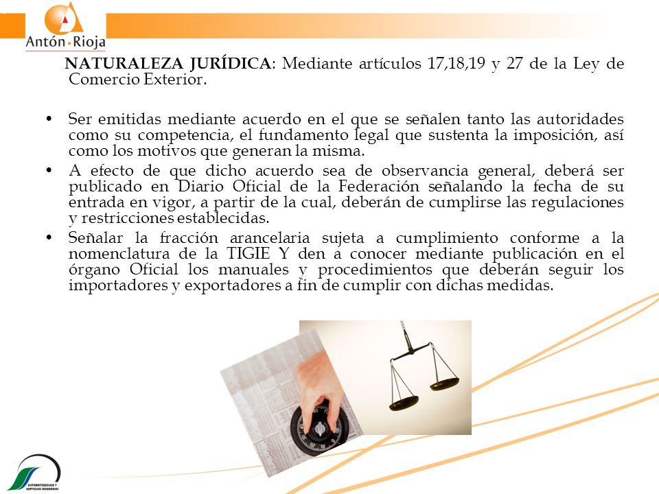 NATURALEZA JURÍDICA: Mediante artículos 17,18,19 y 27 de la Ley de Comercio Exterior.