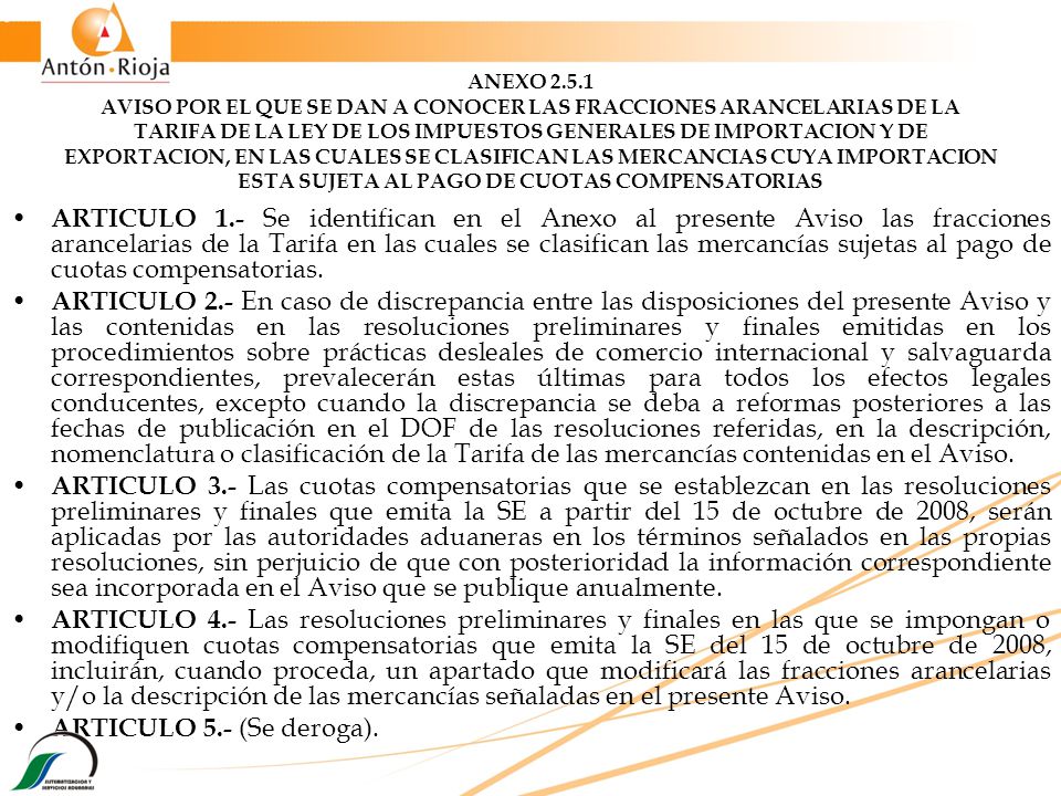ANEXO AVISO POR EL QUE SE DAN A CONOCER LAS FRACCIONES ARANCELARIAS DE LA TARIFA DE LA LEY DE LOS IMPUESTOS GENERALES DE IMPORTACION Y DE EXPORTACION, EN LAS CUALES SE CLASIFICAN LAS MERCANCIAS CUYA IMPORTACION ESTA SUJETA AL PAGO DE CUOTAS COMPENSATORIAS