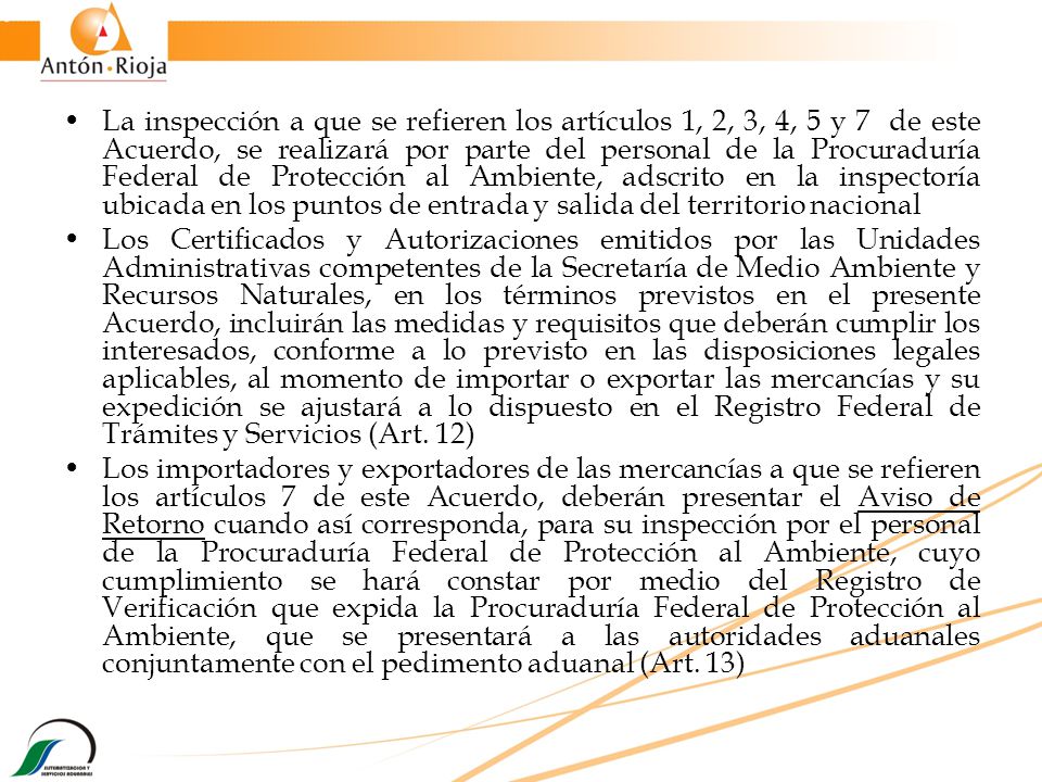 La inspección a que se refieren los artículos 1, 2, 3, 4, 5 y 7 de este Acuerdo, se realizará por parte del personal de la Procuraduría Federal de Protección al Ambiente, adscrito en la inspectoría ubicada en los puntos de entrada y salida del territorio nacional