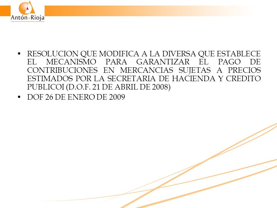 RESOLUCION QUE MODIFICA A LA DIVERSA QUE ESTABLECE EL MECANISMO PARA GARANTIZAR EL PAGO DE CONTRIBUCIONES EN MERCANCIAS SUJETAS A PRECIOS ESTIMADOS POR LA SECRETARIA DE HACIENDA Y CREDITO PUBLICOI (D.O.F. 21 DE ABRIL DE 2008)