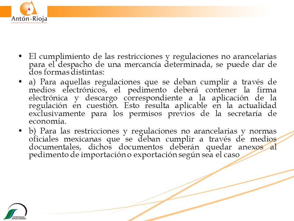 El cumplimiento de las restricciones y regulaciones no arancelarias para el despacho de una mercancía determinada, se puede dar de dos formas distintas: