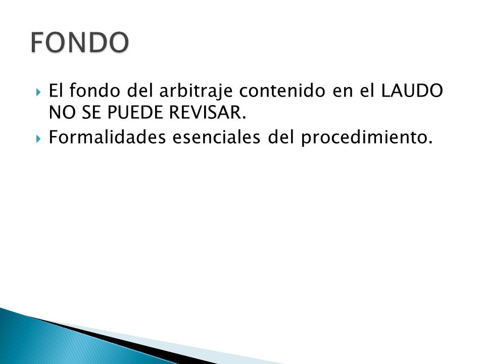 FONDO El fondo del arbitraje contenido en el LAUDO NO SE PUEDE REVISAR.