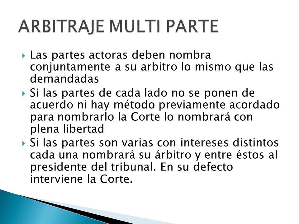 ARBITRAJE MULTI PARTE Las partes actoras deben nombra conjuntamente a su arbitro lo mismo que las demandadas.