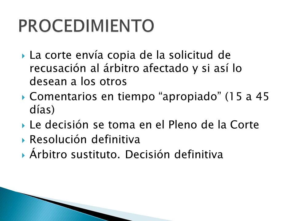PROCEDIMIENTO La corte envía copia de la solicitud de recusación al árbitro afectado y si así lo desean a los otros.