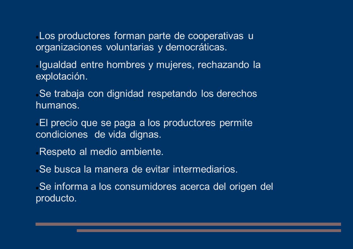 Los productores forman parte de cooperativas u organizaciones voluntarias y democráticas.