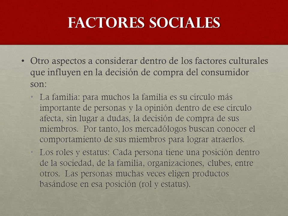 Factores Sociales Otro aspectos a considerar dentro de los factores culturales que influyen en la decisión de compra del consumidor son: