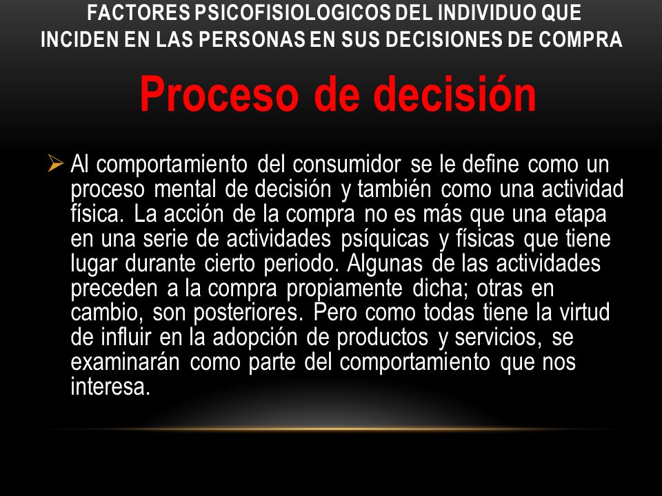 FACTORES PSICOFISIOLOGICOS DEL INDIVIDUO QUE INCIDEN EN LAS PERSONAS EN SUS DECISIONES DE COMPRA