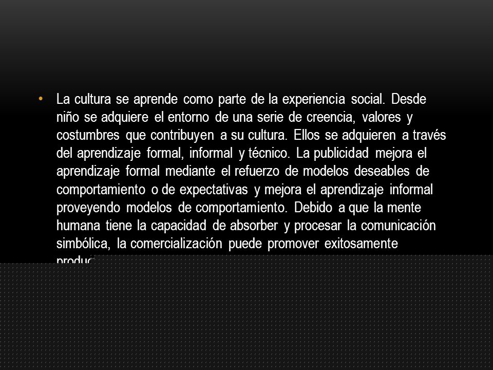 La cultura se aprende como parte de la experiencia social