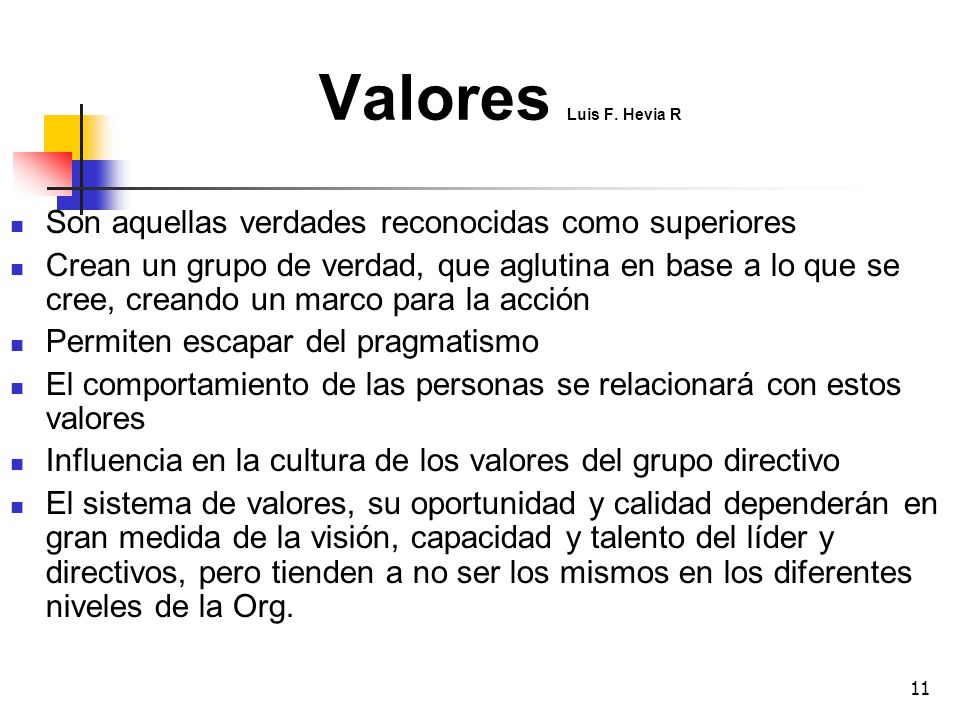 Valores Luis F. Hevia R Son aquellas verdades reconocidas como superiores.