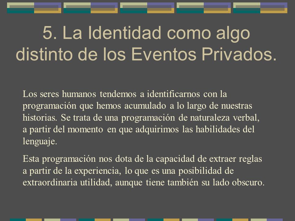 5. La Identidad como algo distinto de los Eventos Privados.