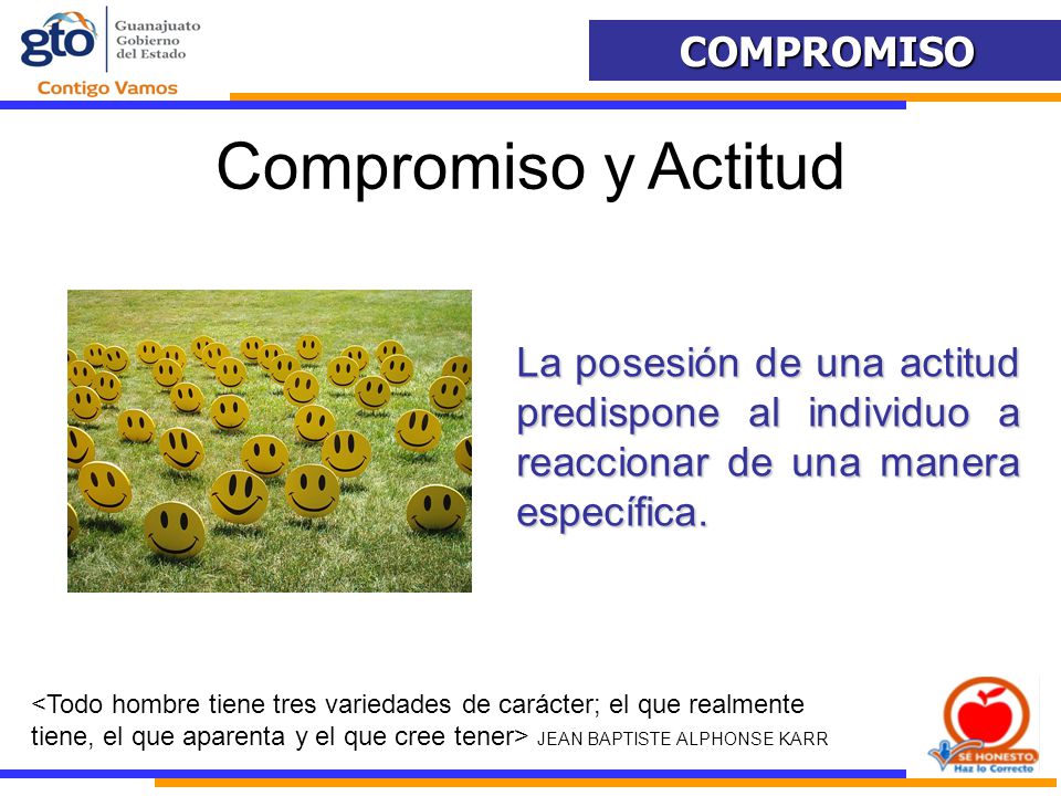 Compromiso y Actitud La posesión de una actitud predispone al individuo a reaccionar de una manera específica.