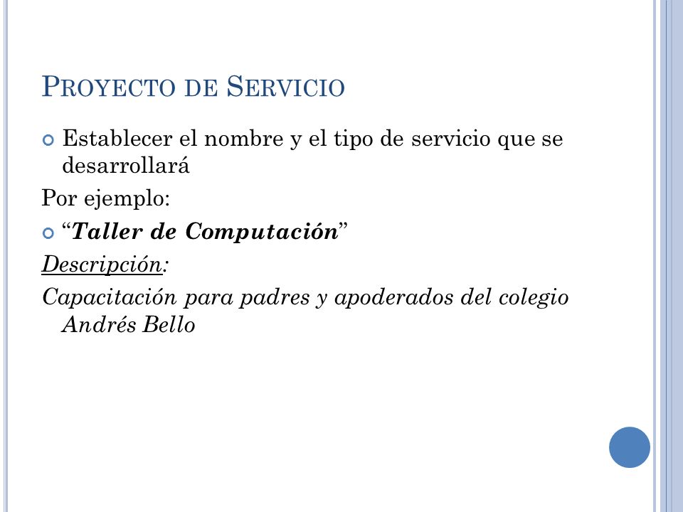 Proyecto de Servicio Establecer el nombre y el tipo de servicio que se desarrollará. Por ejemplo: