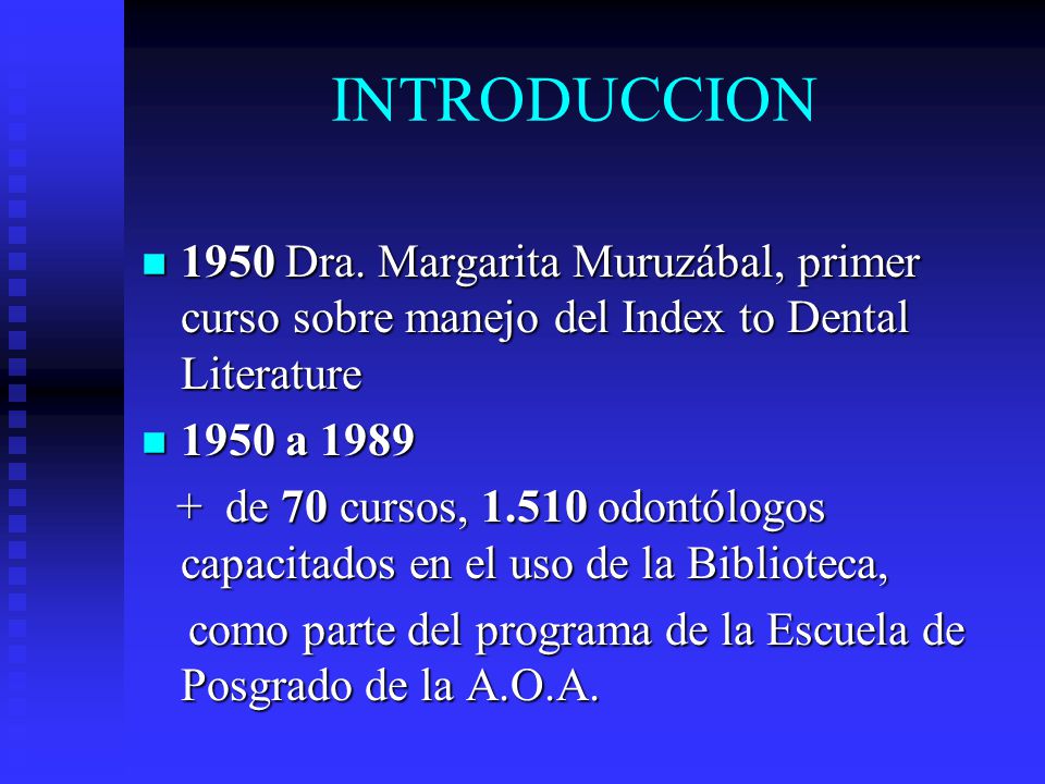 INTRODUCCION 1950 Dra. Margarita Muruzábal, primer curso sobre manejo del Index to Dental Literature.