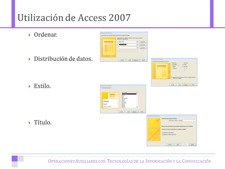Utilización de Access 2007 Ordenar. Distribución de datos. Estilo.