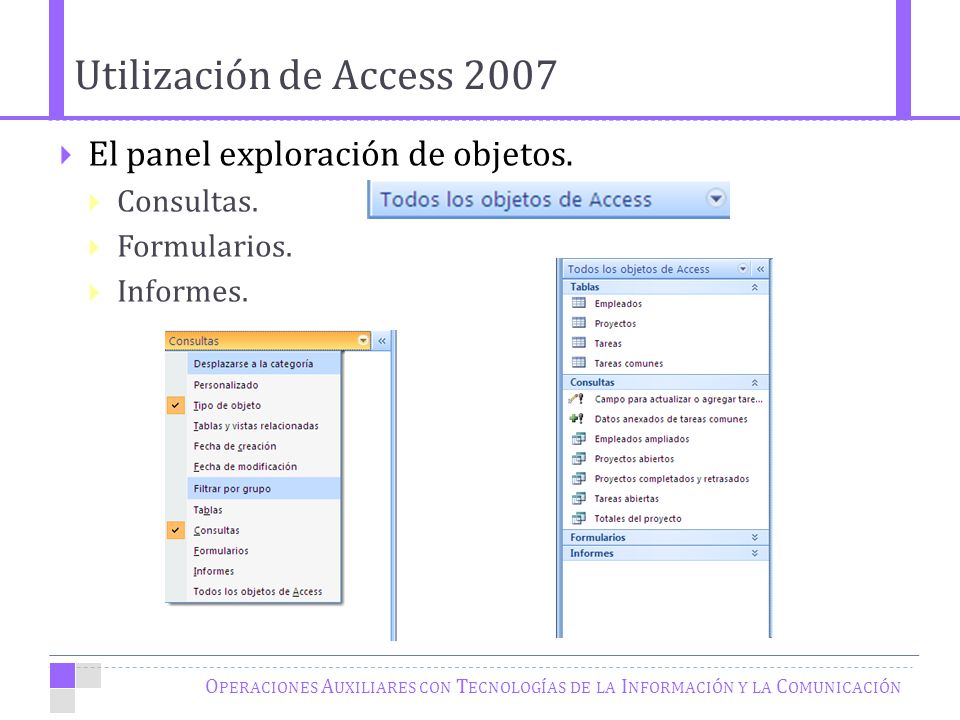 Utilización de Access 2007 El panel exploración de objetos. Consultas.