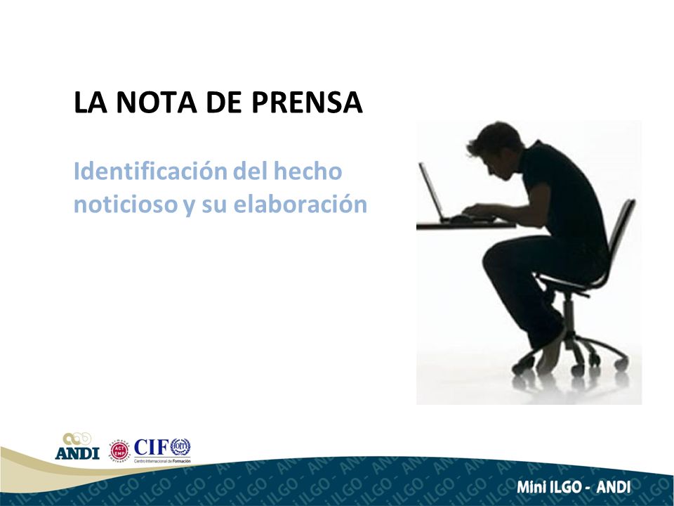 LA NOTA DE PRENSA Identificación del hecho noticioso y su elaboración