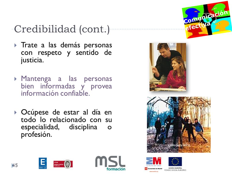 Credibilidad (cont.) Trate a las demás personas con respeto y sentido de justicia.