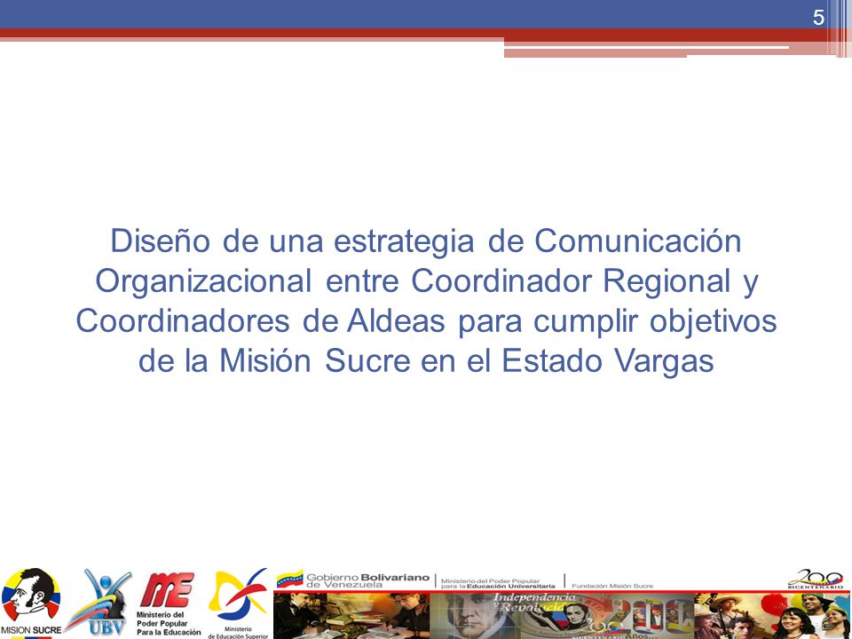 Diseño de una estrategia de Comunicación Organizacional entre Coordinador Regional y Coordinadores de Aldeas para cumplir objetivos de la Misión Sucre en el Estado Vargas