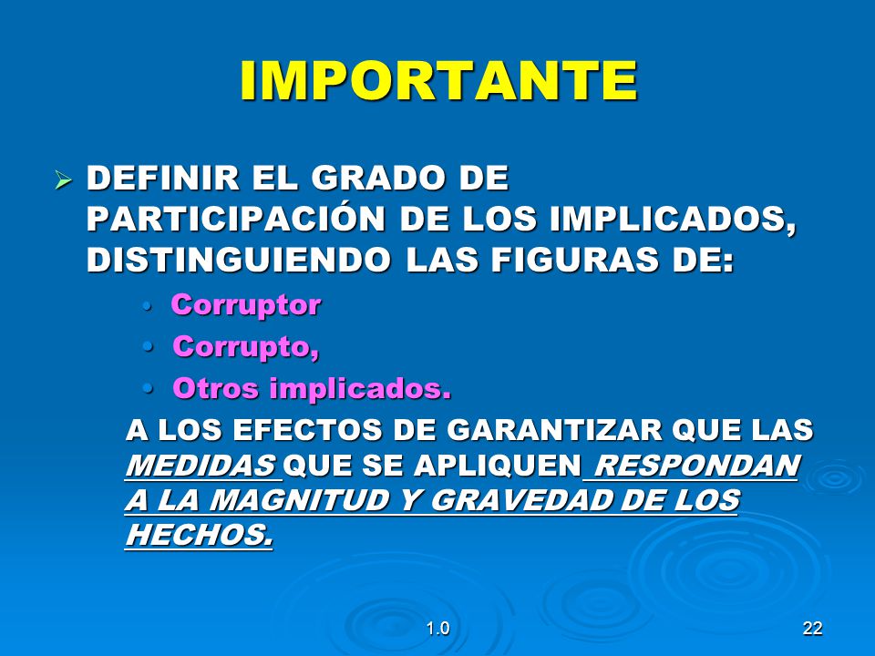 IMPORTANTE DEFINIR EL GRADO DE PARTICIPACIÓN DE LOS IMPLICADOS, DISTINGUIENDO LAS FIGURAS DE: Corruptor.