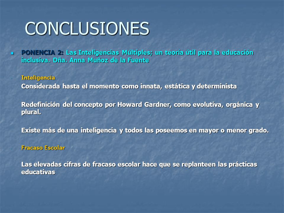 CONCLUSIONES PONENCIA 2: Las Inteligencias Múltiples; un teoría útil para la educación inclusiva. Dña. Anna Muñoz de la Fuente.