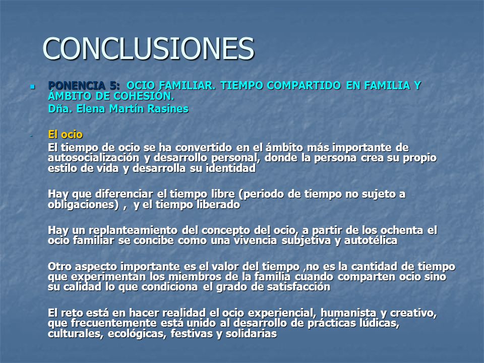 CONCLUSIONES PONENCIA 5: OCIO FAMILIAR. TIEMPO COMPARTIDO EN FAMILIA Y ÁMBITO DE COHESIÓN. Dña. Elena Martín Rasines.
