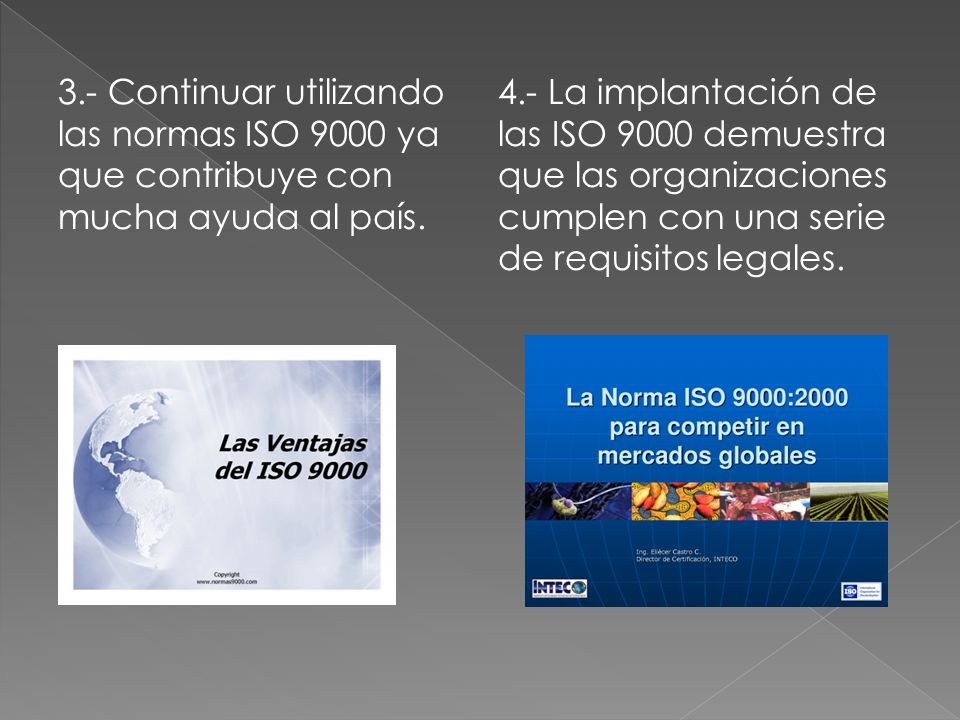 3.- Continuar utilizando las normas ISO 9000 ya que contribuye con mucha ayuda al país.