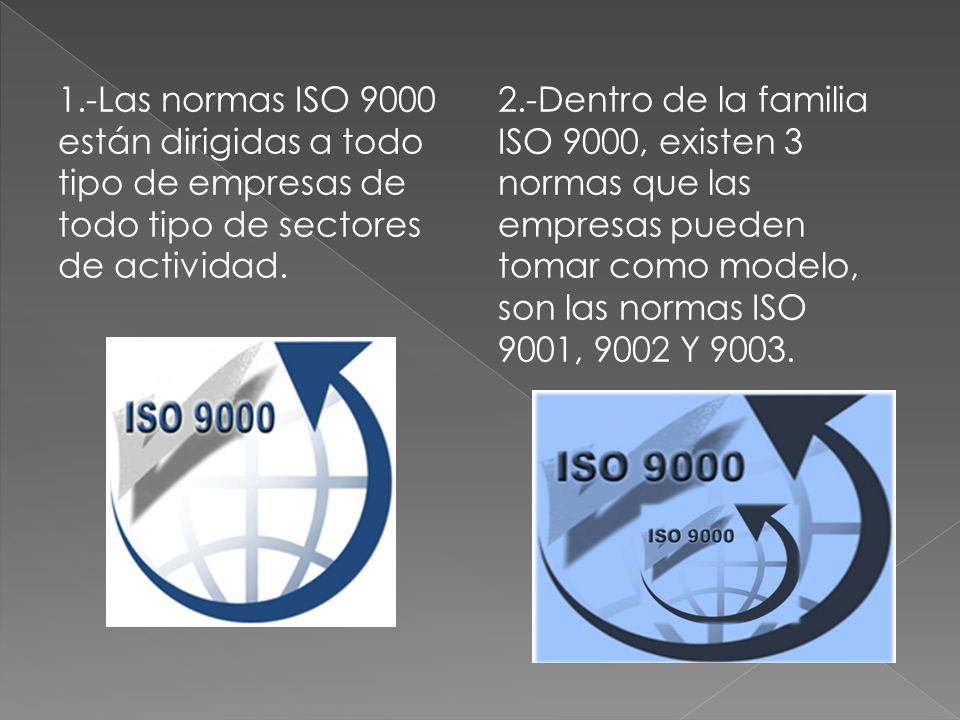 1.-Las normas ISO 9000 están dirigidas a todo tipo de empresas de todo tipo de sectores de actividad.