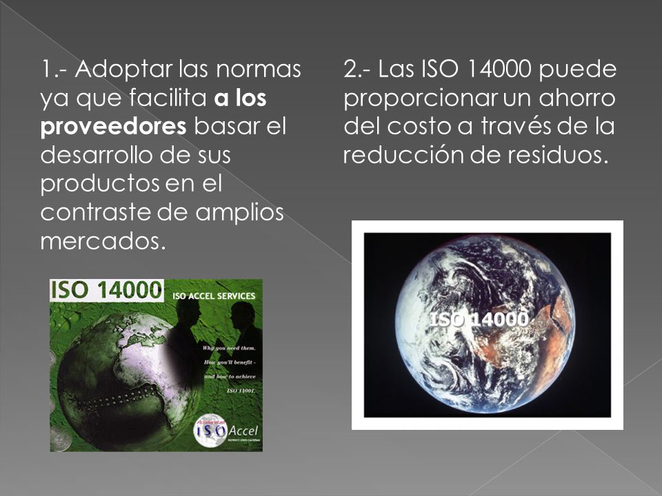 1.- Adoptar las normas ya que facilita a los proveedores basar el desarrollo de sus productos en el contraste de amplios mercados.