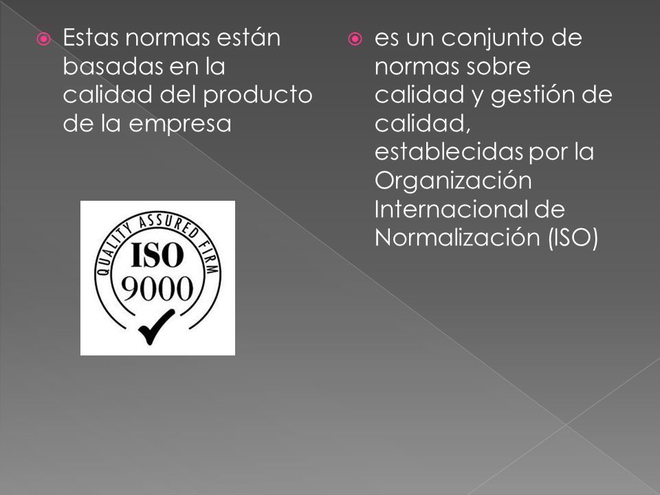 Estas normas están basadas en la calidad del producto de la empresa