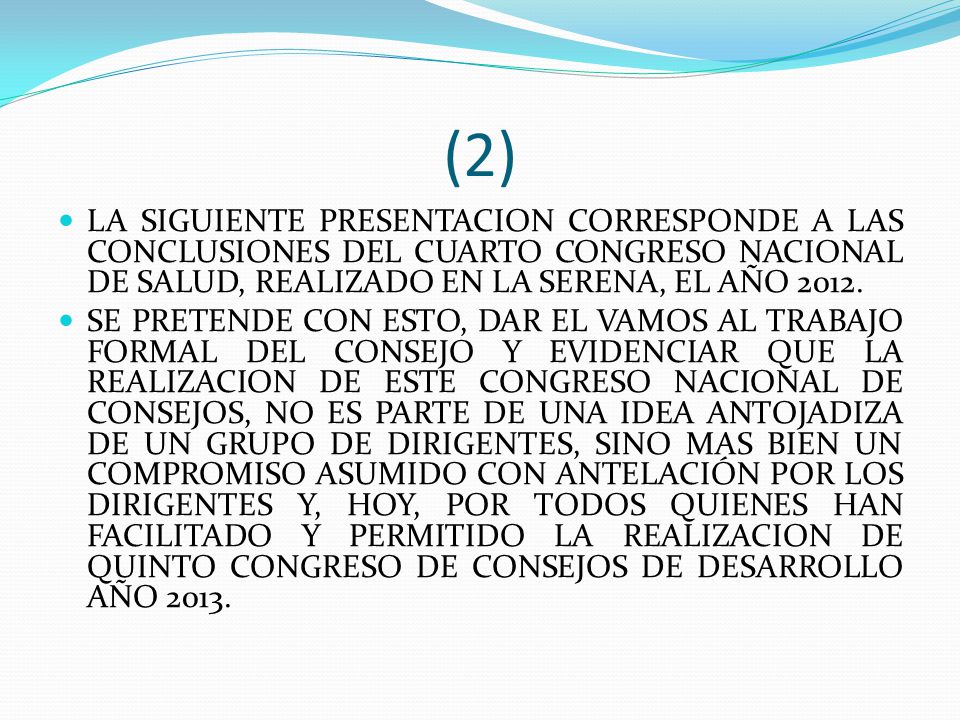 (2) LA SIGUIENTE PRESENTACION CORRESPONDE A LAS CONCLUSIONES DEL CUARTO CONGRESO NACIONAL DE SALUD, REALIZADO EN LA SERENA, EL AÑO